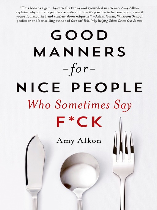 Title details for Good Manners for Nice People Who Sometimes Say F*ck by Amy Alkon - Available